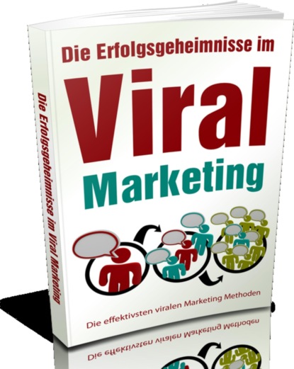 Die Erfolgsgeheimnisse im Viral Marketing