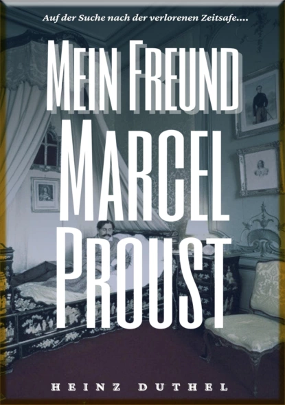 Обложка книги HEINZ DUTHEL : MEIN FREUND MARCEL PROUST, Heinz Duthel