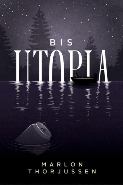 Bis Utopia (Marlon Thorjussen). 