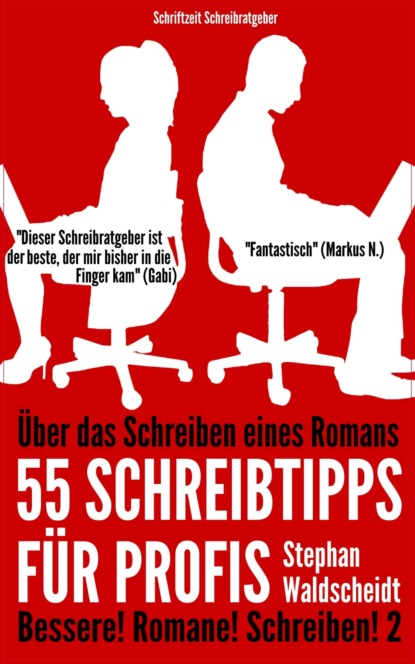 Über das Schreiben eines Romans: 55 Schreibtipps für Profis (Stephan Waldscheidt). 