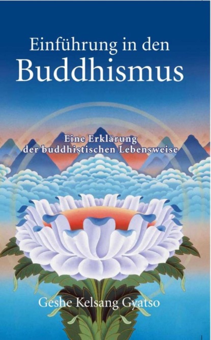 Einführung in den Buddhismus (Geshe Kelsang Gyatso). 