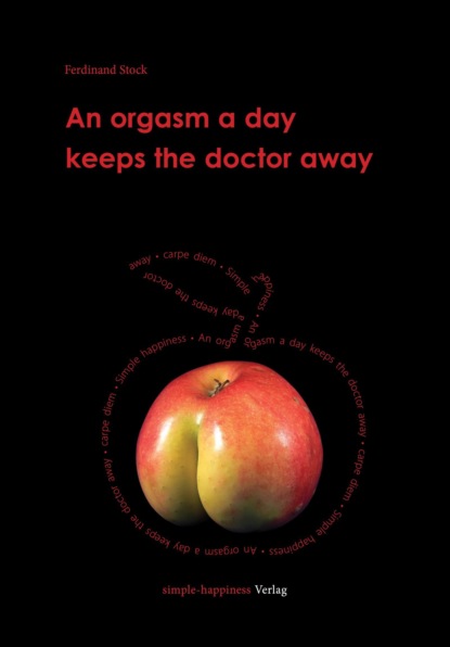 An orgasm a day keeps the doctor away (Ferdinand Stock). 