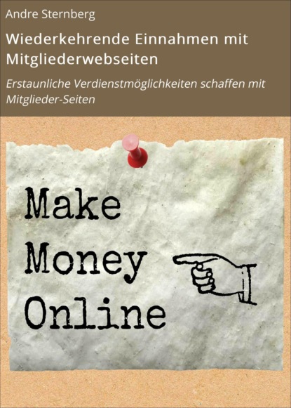 Wiederkehrende Einnahmen mit Mitgliederwebseiten (André Sternberg). 