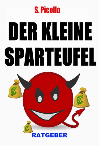 Der kleine Sparteufel (Ratgeber) (S. Picollo). 