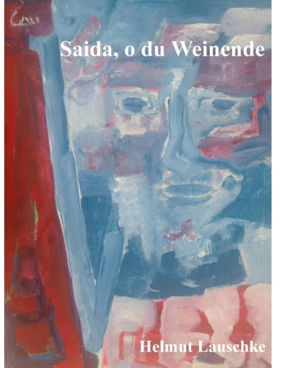 Saida, o du Weinende (Helmut Lauschke). 