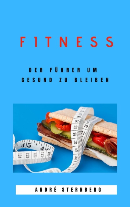 Fitness - Der Führer um gesund zu bleiben (André Sternberg). 