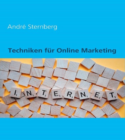 Techniken für Online Marketing (André Sternberg). 