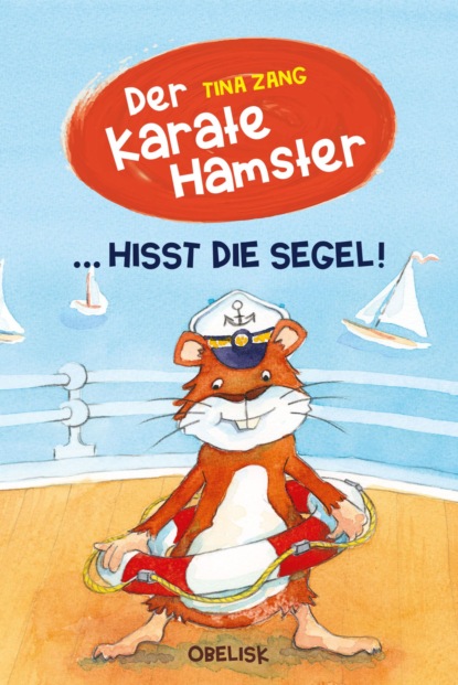 Der Karatehamster hisst die Segel - Tina Zang