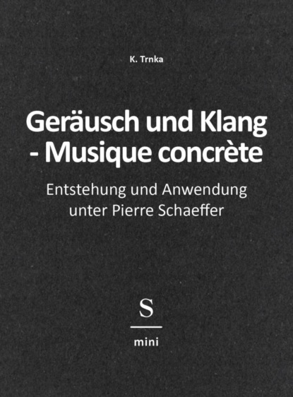 Geräusch und Klang - Musique concrète (K. Trnka). 