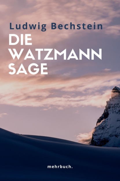 Die Watzmann Sage (Ludwig Bechstein). 