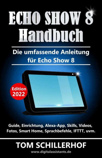 Echo Show 8 Handbuch - Die umfassende Anleitung f?r Echo Show 8