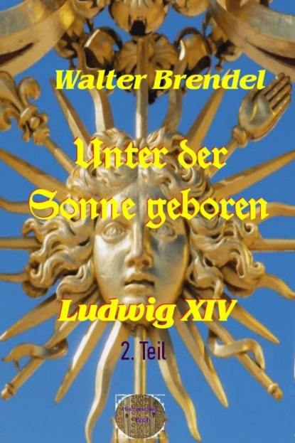 Unter der Sonne geboren, 2. Teil (Walter Brendel). 