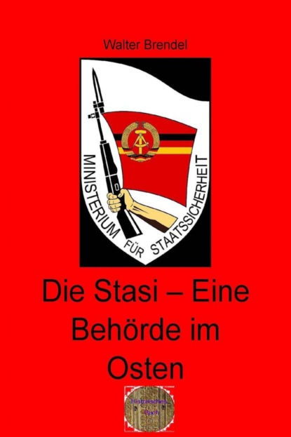 Die Stasi  Eine Beh?rde im Osten
