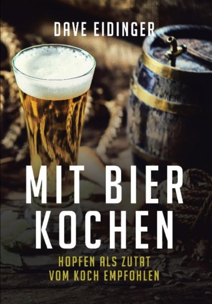 Mit Bier kochen (Dave Eidinger). 