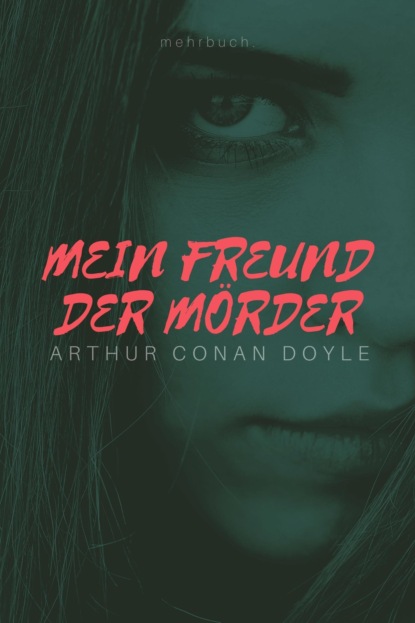 Mein Freund der Mörder (Arthur Conan Doyle). 