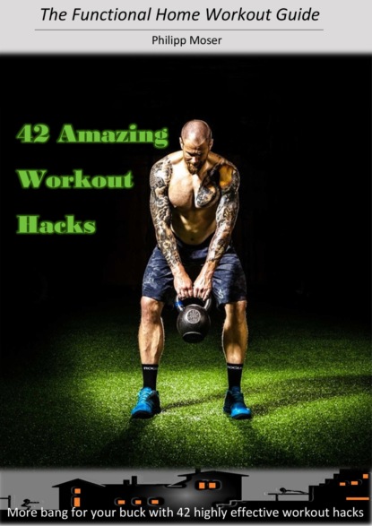 42 Awesome Workout Hacks (Philipp Moser). 