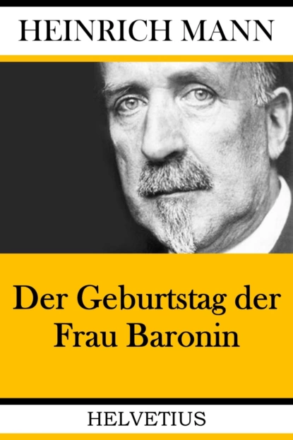 Обложка книги Der Geburtstag der Frau Baronin, Heinrich Mann