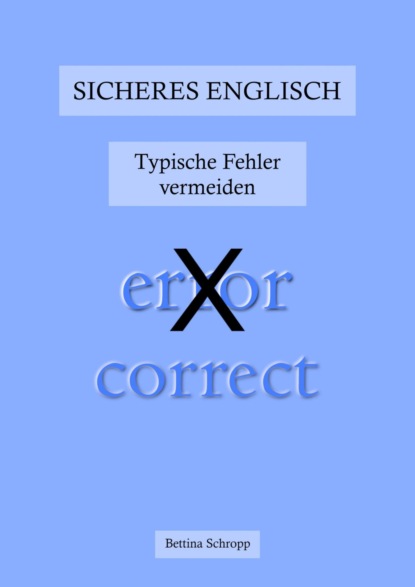 Sicheres Englisch: Typische Fehler vermeiden (Bettina Schropp). 