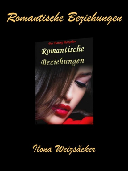 Romantische Beziehungen (Ilona Weizsäcker). 