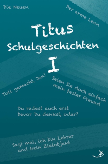 Titus Schulgeschichten I