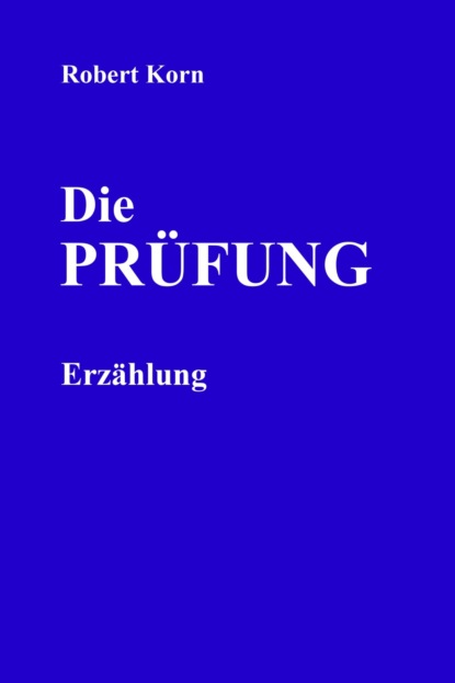 Die Prüfung (Robert Korn). 