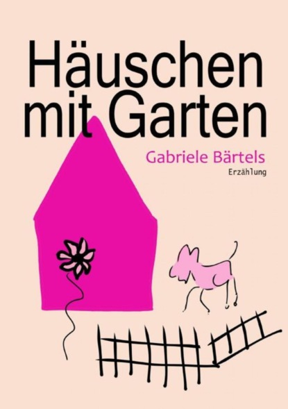 Häuschen mit Garten (Gabriele Bärtels). 