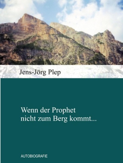 Wenn der Prophet nicht zum Berg kommt... (Jens-Jörg Plep). 