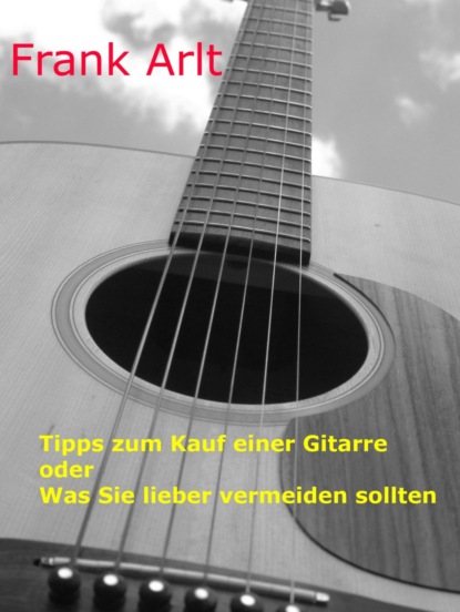 Tipps zum Kauf einer Gitarre (Frank Arlt). 