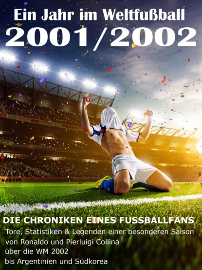 Ein Jahr im Weltfu?ball 2001 / 2002