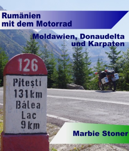 Rumänien mit dem Motorrad (Marbie Stoner). 