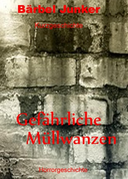 Gefährliche Müllwanzen (Bärbel Junker). 