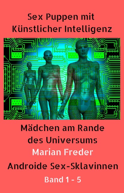 Sex Puppen mit Künstlicher Intelligenz Buch 1-5 (Marian Freder). 