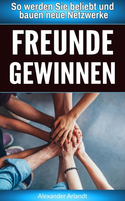 Freunde gewinnen (Alexander Arlandt). 