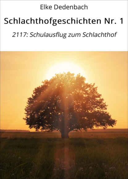 Schlachthofgeschichten Nr. 1 (Elke Dedenbach). 