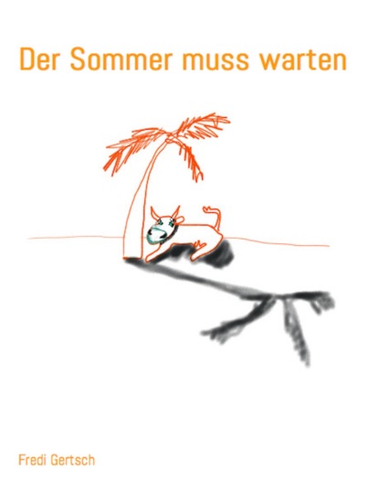 Der Sommer muss warten