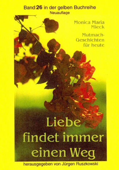 Liebe findet immer einen Weg (Monica Maria Mieck – Herausgeber Jürgen Ruszkowski). 