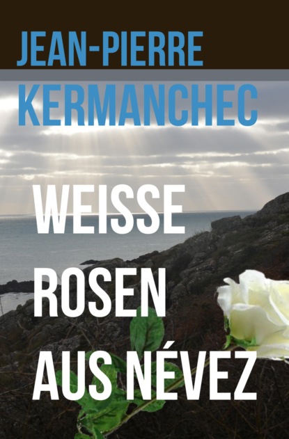 Weiße Rosen aus Névez (Jean-Pierre Kermanchec). 