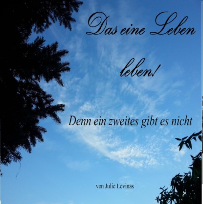 Das eine Leben leben! (Julie Levinas). 