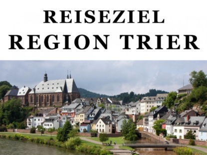 Reiseziel Region Trier (Peter Becker). 