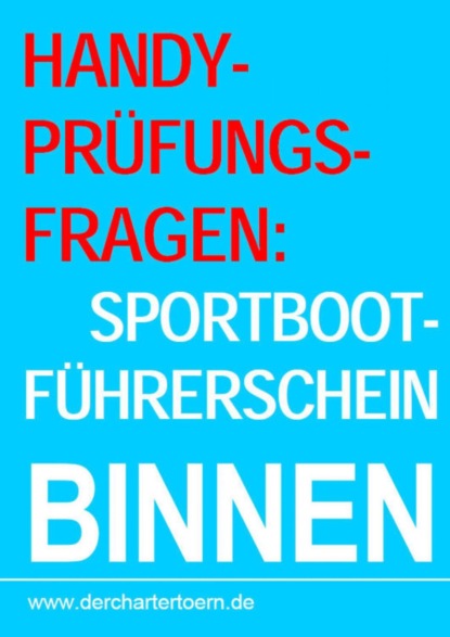 Handy-Prüfungsfragen: Sportbootführerschein Binnen Segel&Motor. Zum Üben per Handy als eBook. (Группа авторов). 