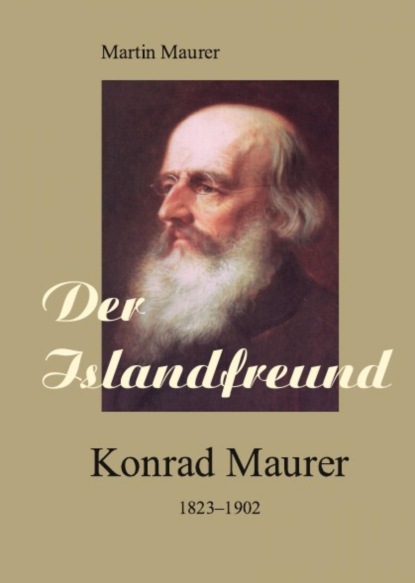 Der Islandfreund: Konrad Maurer 18231902