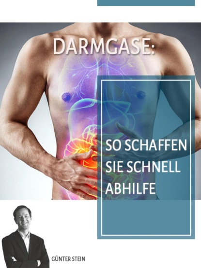 Darmgase: So schaffen Sie schnell Abhilfe (Gunter Stein). 