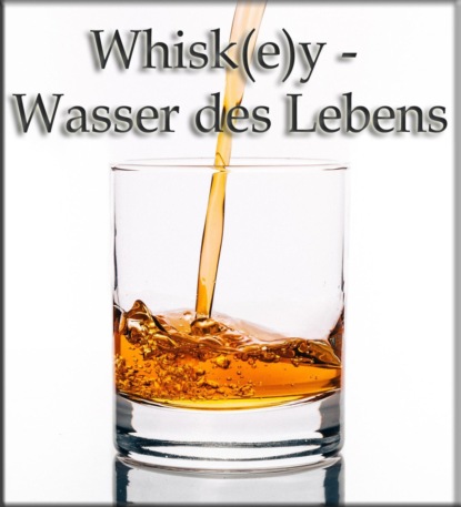 Whisk(e)y - Wasser des Lebens (Thomas Meinen). 