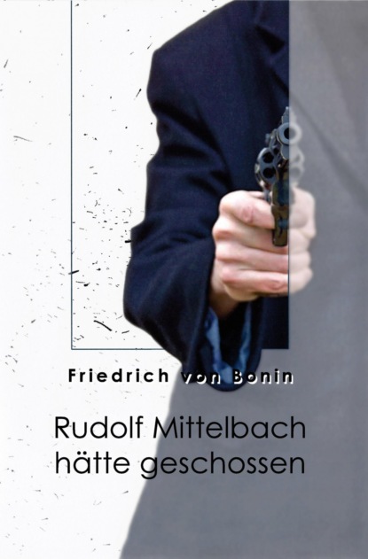 Rudolf Mittelbach h?tte geschossen