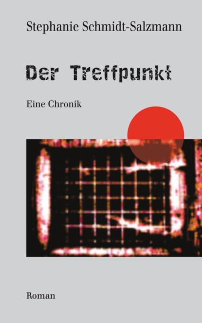 Der Treffpunkt - Eine Chronik (Stephanie Schmidt-Salzmann). 