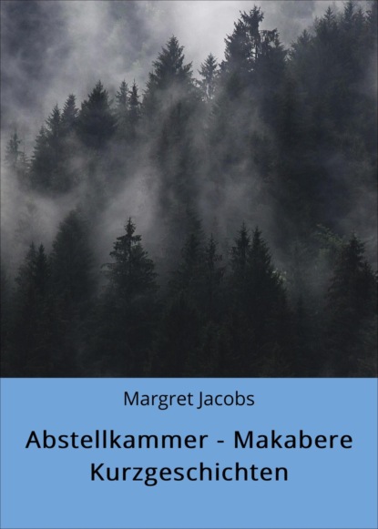 Abstellkammer - Makabere Kurzgeschichten (Margret Jacobs). 