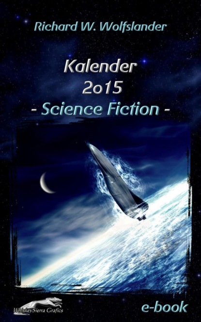 Richard W. Wolfslander Kalender 2015 Science Fiction (Richard W. Wolfslander). 