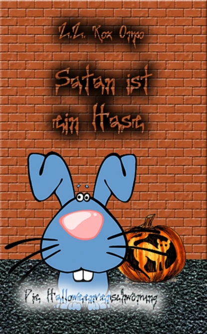 Обложка книги Satan ist ein Hase Die Halloweenverschwörung, Z.Z. Rox Orpo