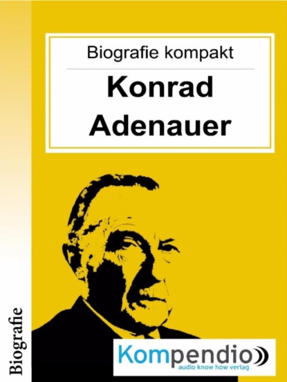 Konrad Adenauer (Biografie kompakt) (Alessandro Dallmann). 