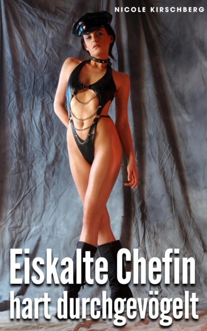 Eiskalte Chefin hart durchgevögelt (BDSM) (Nicole Kirschberg). 